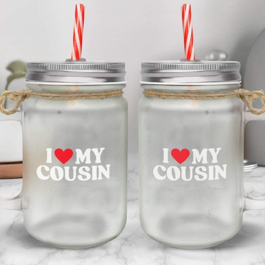 I Love My Cousin I Heart My Cousin Mason Jar Cups