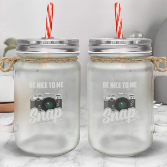 Be Nice To Me I Might Just Snap Photography Camera Mason Jar Cups