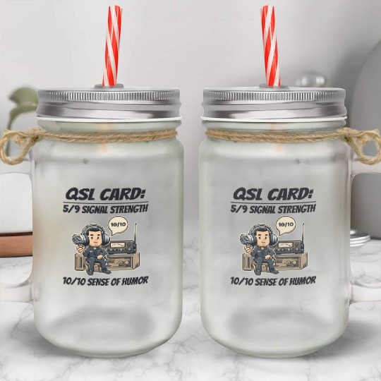 Ham Radio Operator QSL Card 10/10 Sense of Humor Mason Jar Cups