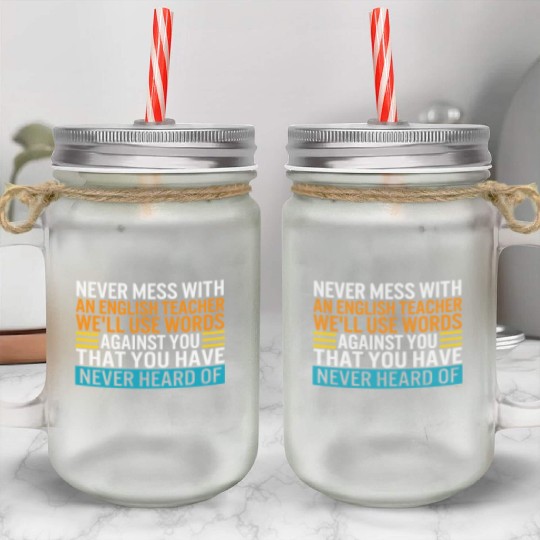 Teacher Mason Jar Cups, Never Mess With An English Teacher