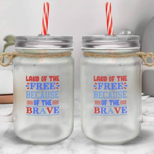 land of the free because of the brave 01 Mason Jar Cups