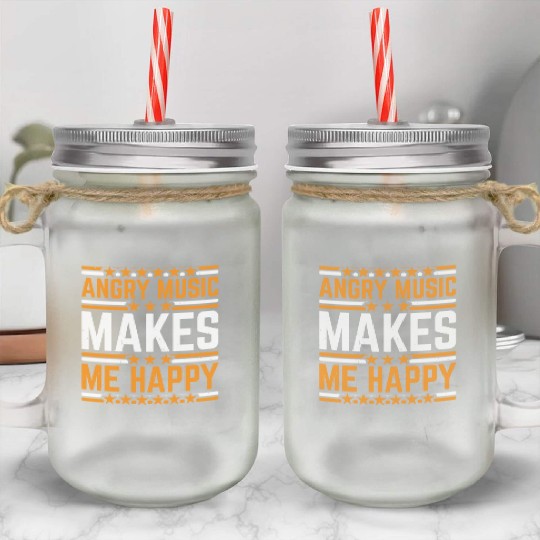 Angry Music Makes Me Happy 7 Mason Jar Cups
