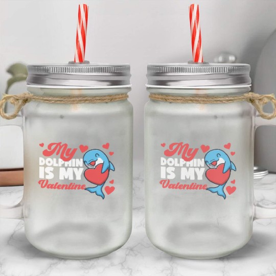 Dolphin Valentines Day My Dolphin Mason Jar Cups