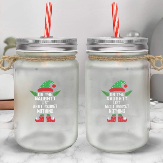 On The Naughty List And I Regret Nothing Funny Elf Mason Jar Cups