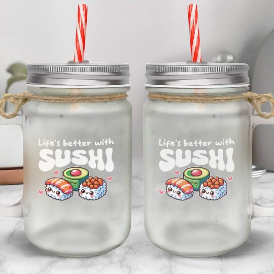 Life Is Better With Sushi Kawaii Sushi Mason Jar Cups
