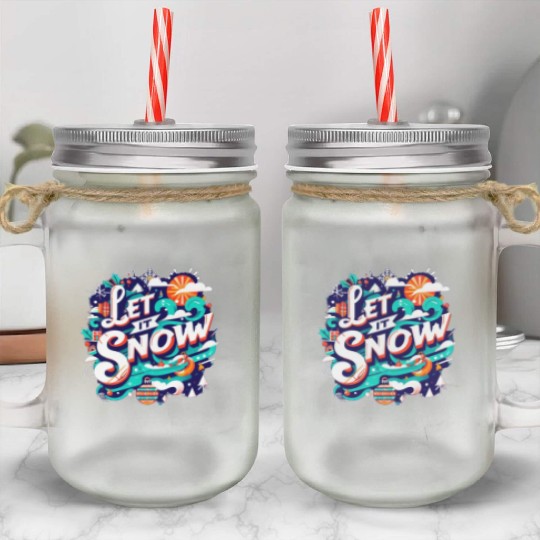 For You Who Love Snow, Let it Snow Mason Jar Cups