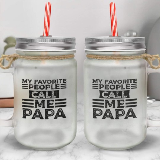 My Favorite People Call Me Dad , Father's Day Mason Jar Cups
