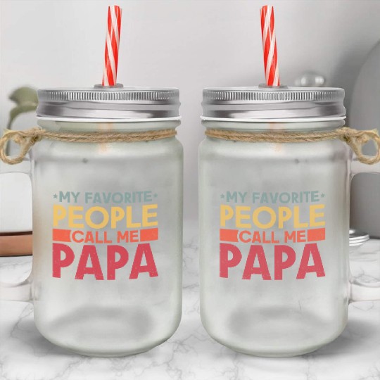 My Favorite People Call Me Dad , Father's Day Mason Jar Cups