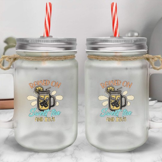 Sweet Tea Raised On Sweet Tea And Southern Country Mason Jar Cups