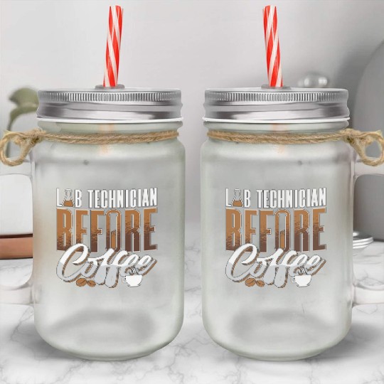 Lab Technician Before Coffee Medical Coffee Lover Mason Jar Cups