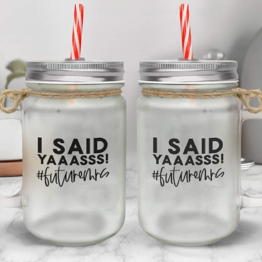 Bride-To-Be Wedding I Said Yes Future Mrs Engageme Mason Jar Cups