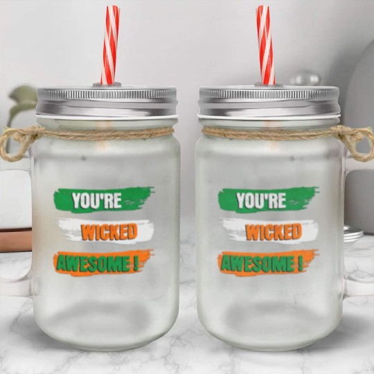 You're Wicked Awesome Graphic Mason Jar Cups