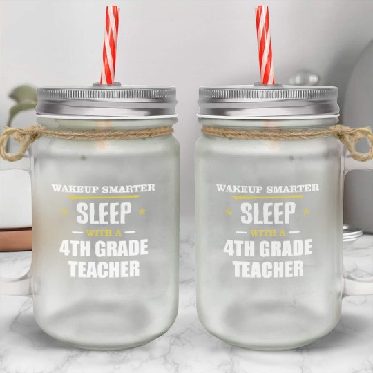 Wakeup Smarter Sleep WIth 4th Grade Teacher Gift Mason Jar Cups