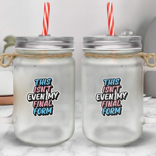 This Isn'T Even My Final Form Transgender Pride Fl Mason Jar Cups