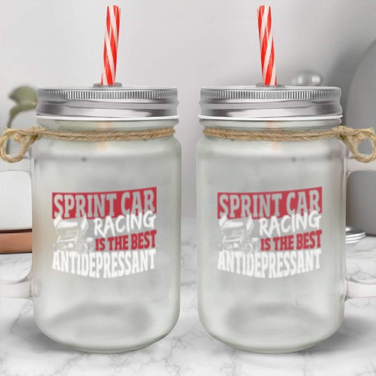 Sprint Car Racing Is The Best Antidepressant Mason Jar Cups