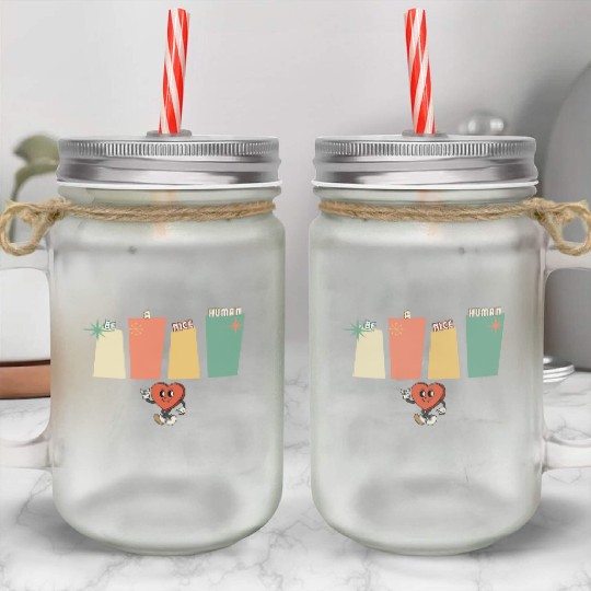 Be a nice human Mason Jar Cups