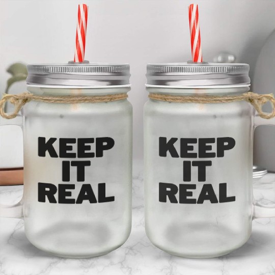 KEEP IT REAL (black design) Mason Jar Cups