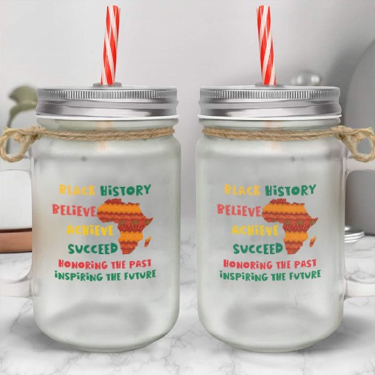 Honoring Past Inspiring Future Black History Month Mason Jar Cups