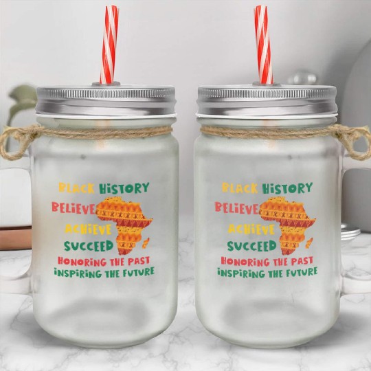 Honoring Past Inspiring Future Black History Month Mason Jar Cups