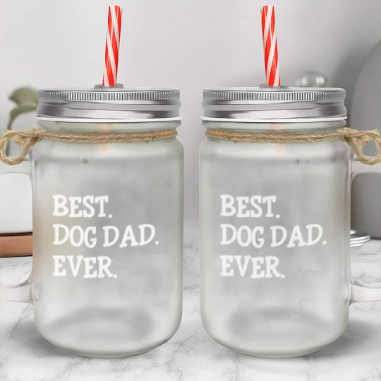 Best Dog Dad Ever Mason Jar Cups