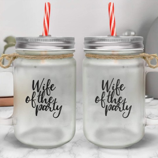 Wife Of The Party Mason Jar Cups