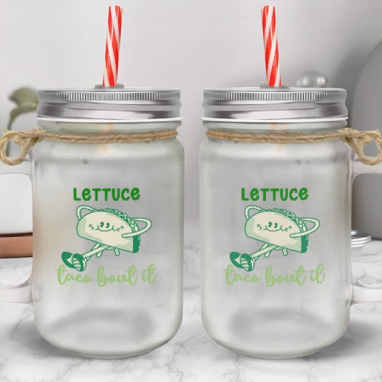 Lettuce Taco Bout It Mason Jar Cups