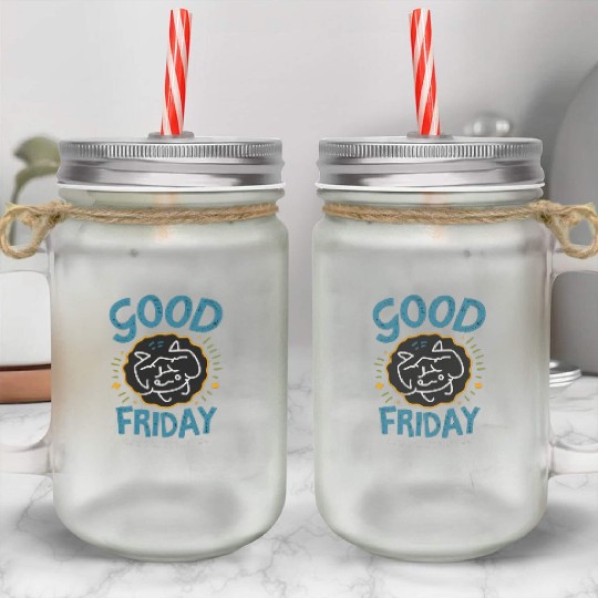 Good Friday Brings peaceful World. Mason Jar Cups