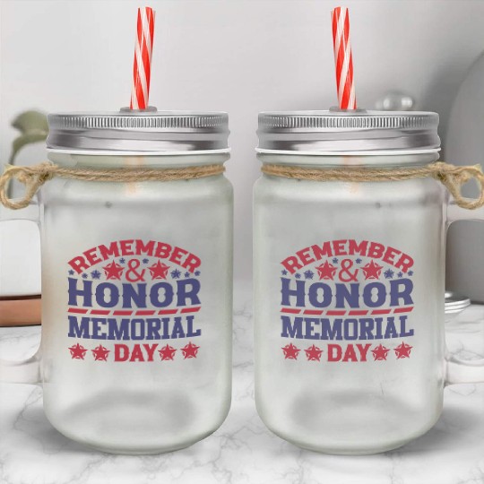 Memorial day ! respect for all Mason Jar Cups