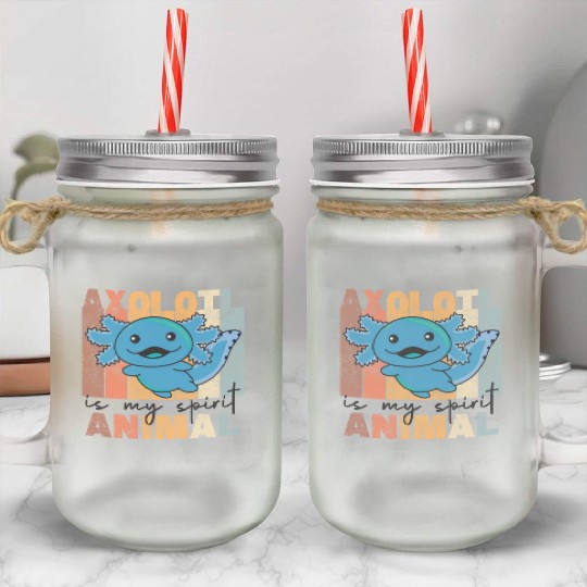 Axolotl Is My Spirit Animal - Sweet Axolotl Mason Jar Cups