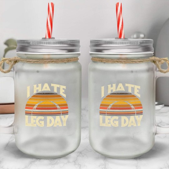I Hate Leg Day 32 Mason Jar Cups