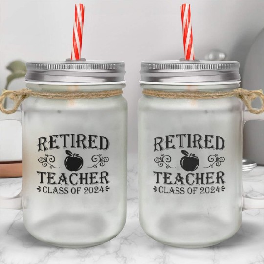 Retired Teacher Class Of 2024 Retirement Mason Jar Cups