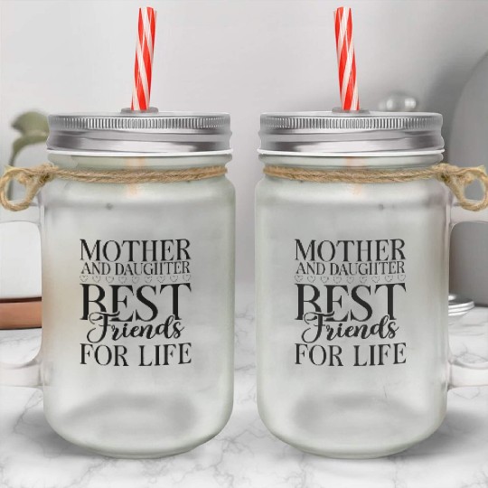 Mother and Daughter best Friends for Life Daughter Mason Jar Cups