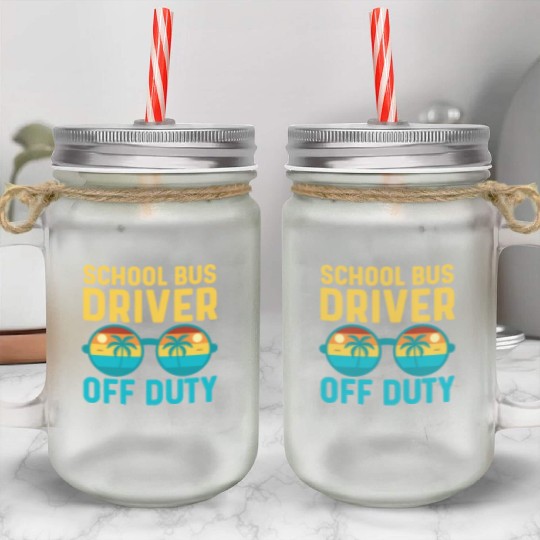 School Bus Driver Off Duty | Vacation Relaxation Mason Jar Cups