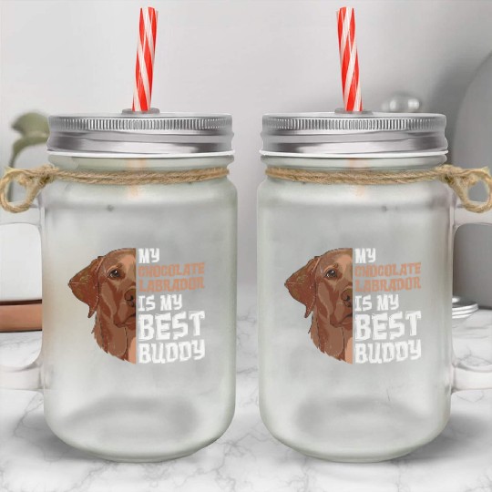 Labrador Dog My Chocolate Labrador my Best Buddy Mason Jar Cups