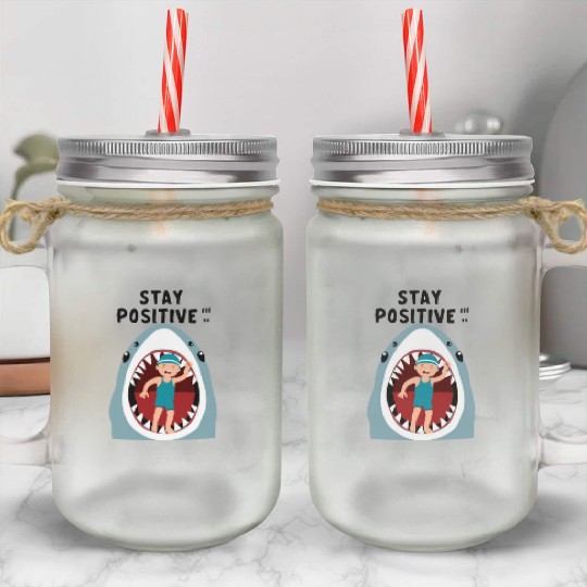 Stay positive Mason Jar Cups