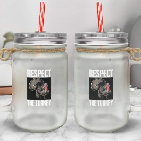 Respect The Turkey Bird Photo Funny Animal Lover Mason Jar Cups
