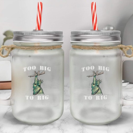 Too Big to Rig 2024 Trump Saying Trump 2024 Mason Jar Cups