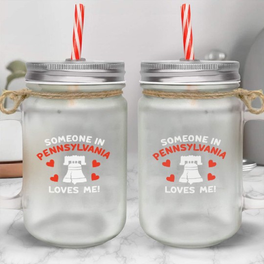Someone In Pennsylvania Loves Me Mason Jar Cups
