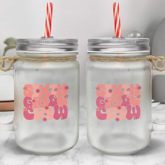 Back School Funny Sixth Teacher Mason Jar Cups