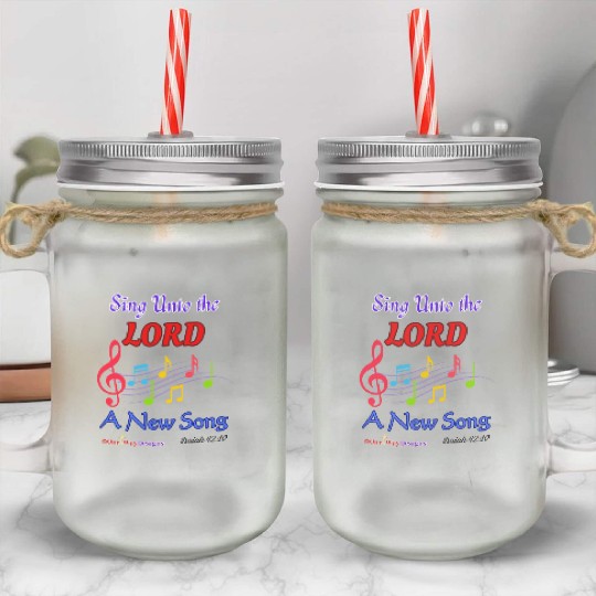 Sing Unto the LORD a New Song Mason Jar Cups