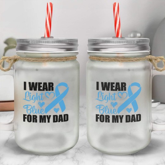 I wear Light Blue for my dad Prostate cancer Mason Jar Cups