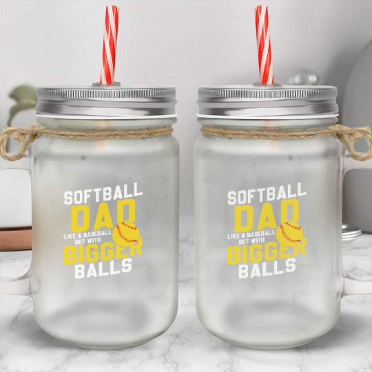 Bigger Balls Softball Dad Funny Daddy Father's Day Mason Jar Cups