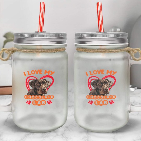 Brown Labrador I LOVE MY CHOCOLATE LAB Owner Mason Jar Cups