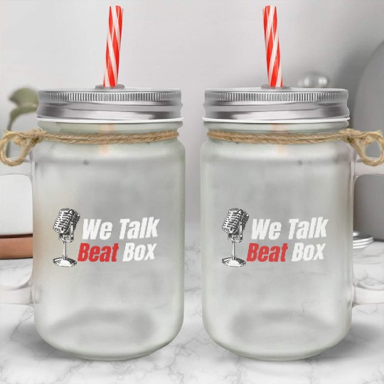 We Talk Beatbox Beatboxing Drummer Hiphop Artist Mason Jar Cups