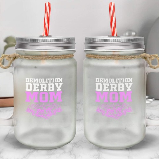 Demolition Derby Race Car Demo Derby Mom Mason Jar Cups