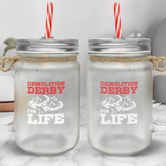Demolition Derby Driver For Life For Derby Driver Mason Jar Cups