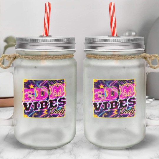 EDM Festival EDM Vibes Only Mason Jar Cups