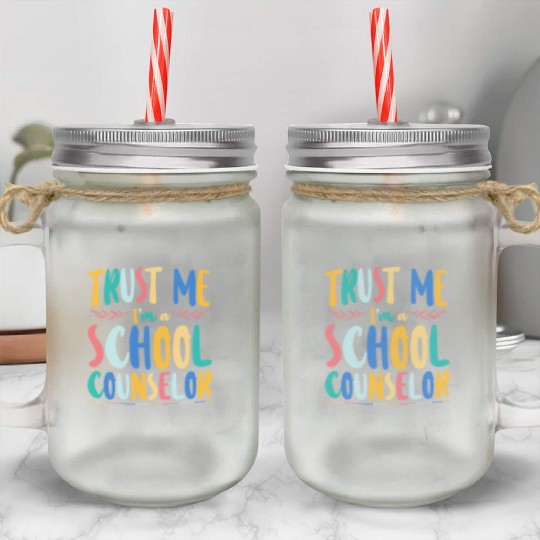 School Counselor Trust Me I'm A Mason Jar Cups