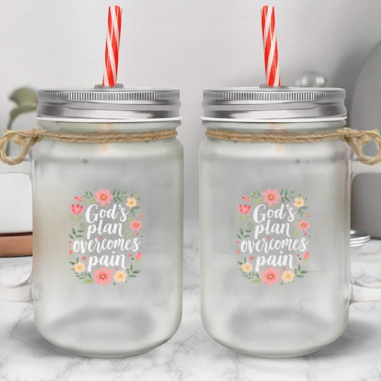 God's Plan Overcomes Pain - Christian Quote Mason Jar Cups