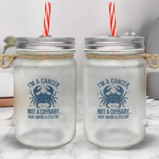 Cancer: Not a Crybaby (Okay, Maybe a Little Bit) Mason Jar Cups